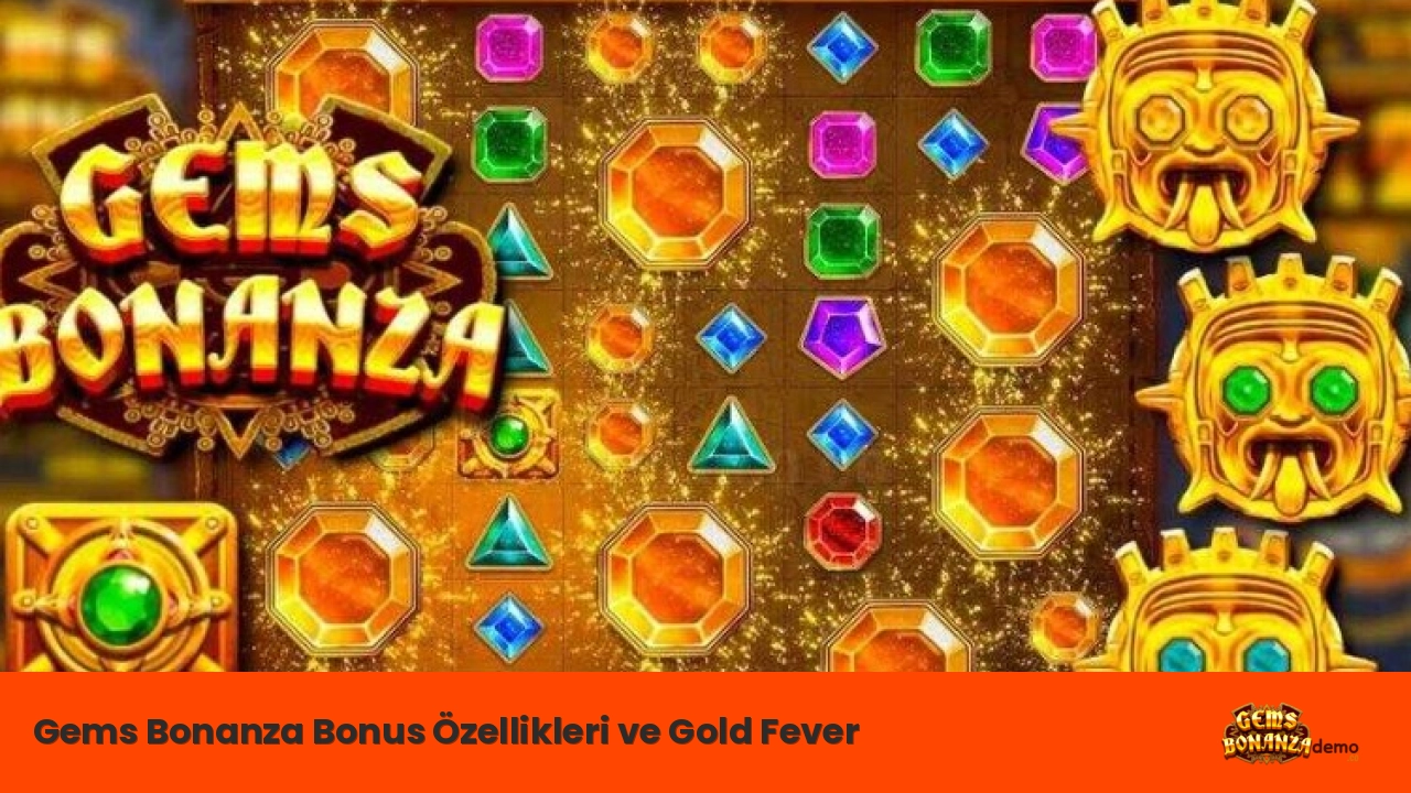 Gems Bonanza Bonus Özellikleri ve Gold Fever